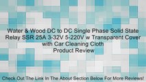 Water & Wood DC to DC Single Phase Solid State Relay SSR 25A 3-32V 5-220V w Transparent Cover with Car Cleaning Cloth Review