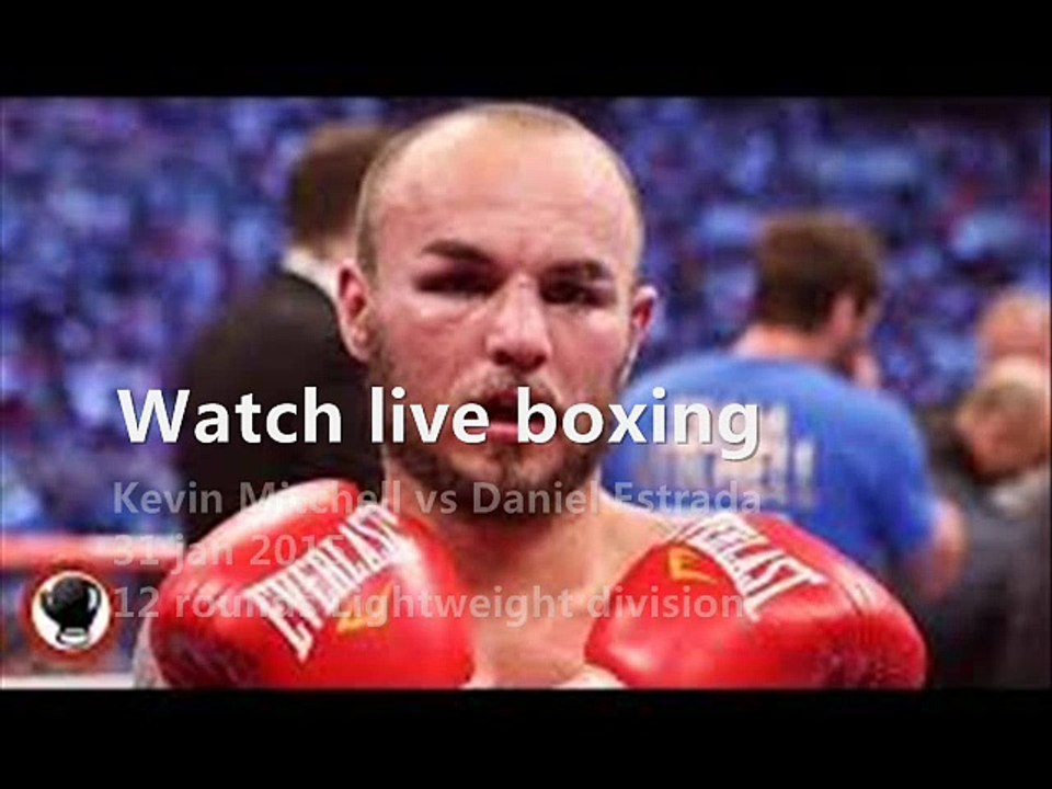 live Kevin Mitchell vs Daniel Estrada