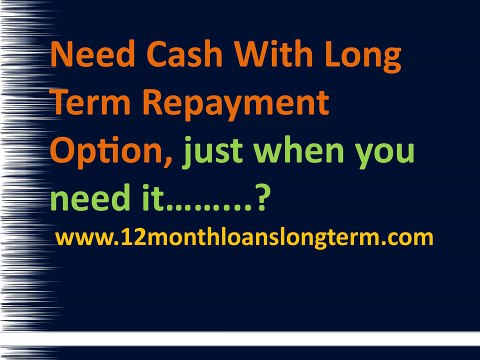 12 Month Installment Loans @ 12monthloanslongterm.com/long-term-loans.html