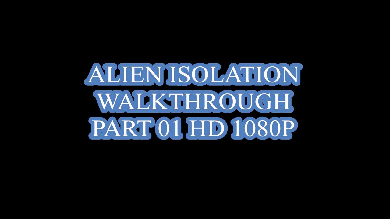 ALIEN ISOLATION WALKTHROUGH PART 01 HD 1080P  (PS4)