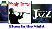 Woody Herman - Blues In the Night (HD) Officiel Seniors Jazz