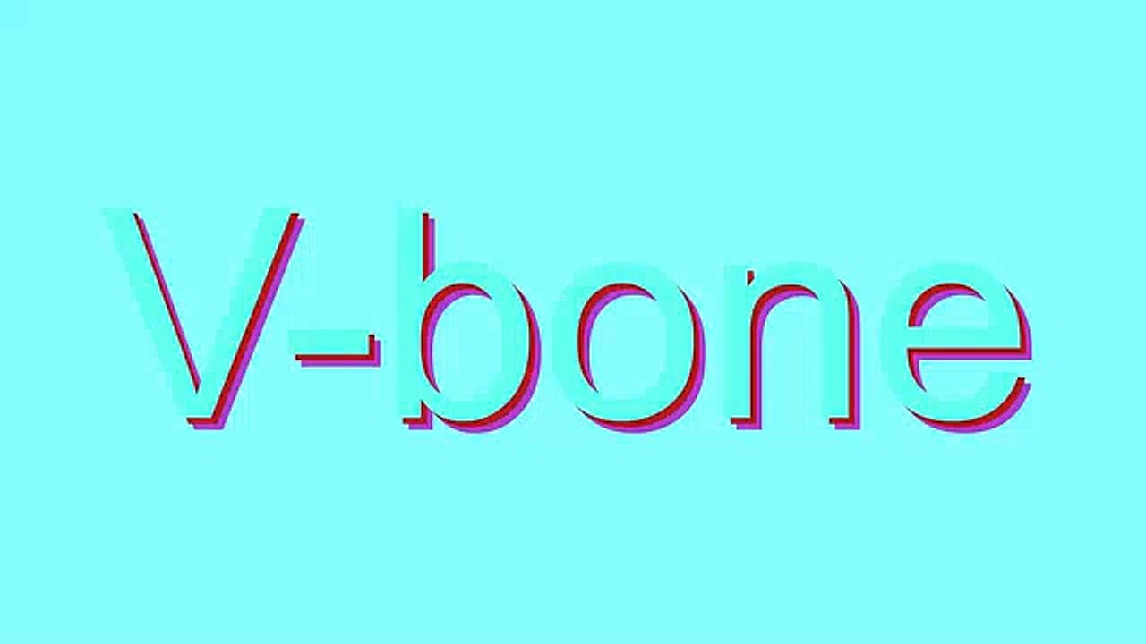 How to Pronounce V-bone