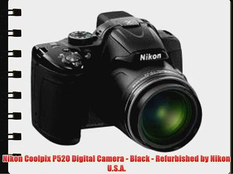 Nikon Coolpix P520 Digital Camera - Black - Refurbished by Nikon U.S.A.