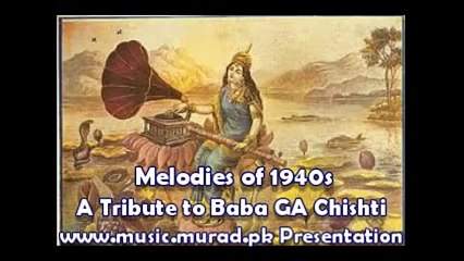 Baba GA Chishti in Shukria 1944 Sundara Nainon Ke Teer Chala Gaeyi Ek Shehr Ki Londia