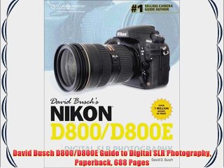David Busch D800/D800E Guide to Digital SLR Photography Paperback 688 Pages