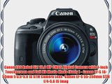 Canon EOS Rebel SL1 18.0 MP CMOS Digital SLR with EF-S 18-55mm F3.5-5.6 IS STM with Canon EF-S
