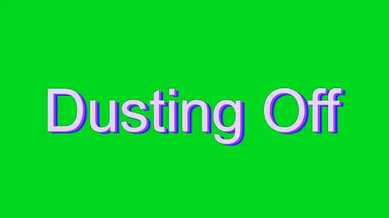 How to Pronounce Dusting Off