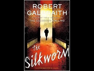 The Silkworm (A Cormoran Strike Novel) Robert Galbraith