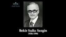 Bekir Sıdkı Sezgin Bahar bitti güz bitti artık bülbül ötmüyor