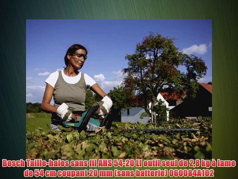 Bosch Taille-haies sans fil AHS 54-20 LI outil seul de 28 kg ? lame de 54 cm coupant 20 mm