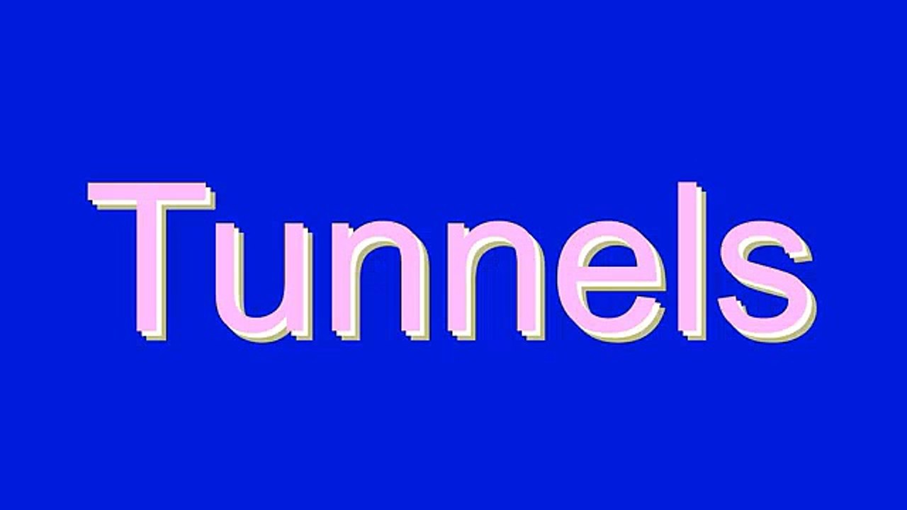 How to Pronounce Tunnels