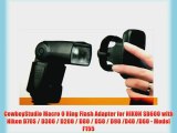CowboyStudio Macro O Ring Flash Adapter for NIKON SB600 with Nikon D70S / D300 / D200 / D80