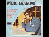 Meho Eganovic-Spasite me dobri ljudi  1973