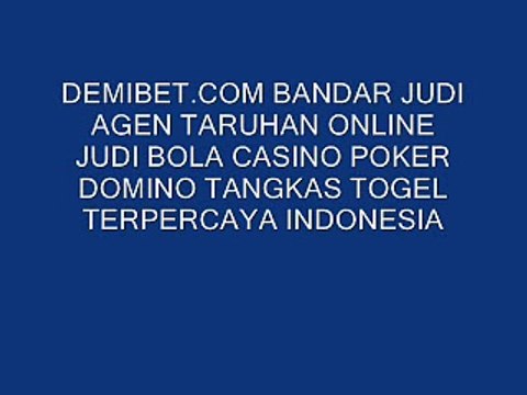 DEMIBET.COM BANDAR JUDI AGEN TARUHAN ONLINE JUDI BOLA CASINO POKER DOMINO TANGKAS TOGEL TERPERCAYA INDONESIA