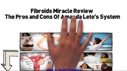 Fibroids Miracle Review - The Pros and Cons Of Amanda Leto's System