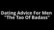 Dating Advice For Men -- The Tao Of Badass Review