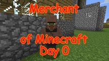 MHC : Merchant of Minecraft  : Day 0 : February 2015 : Minecraft : Hardcore