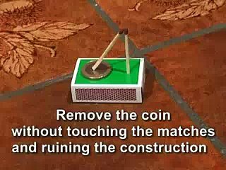 Remove The Coin Without Touching The Matches