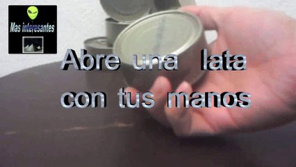 abre una lata con tus manos, ingenio, habilidad