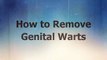 How to Remove Genital Warts - Natural Cure for Genital Warts