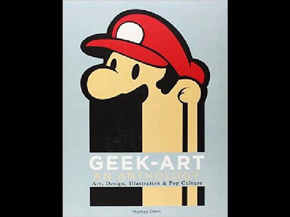 Geek-Art: An Anthology: Art, Design, Illustration & Pop Culture Thomas Olivri PDF Download