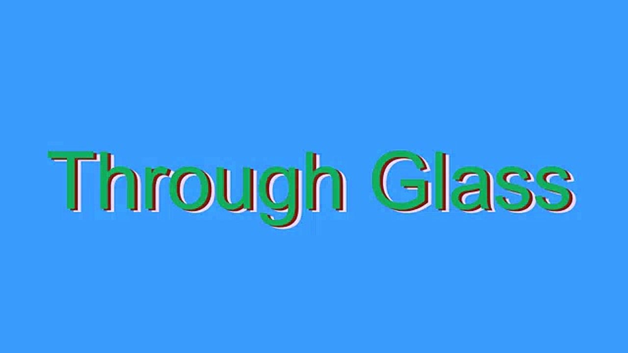 How to Pronounce Through Glass