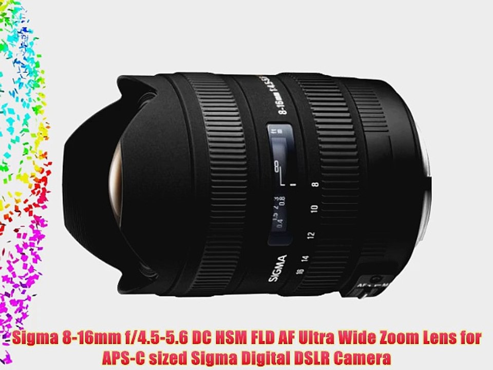 Sigma 8-16mm f/4.5-5.6 DC HSM FLD AF Ultra Wide Zoom Lens for APS-C sized Sigma Digital DSLR
