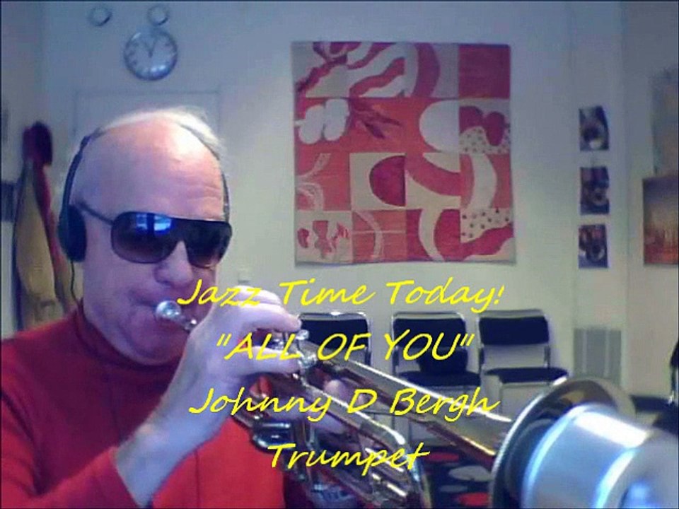 Jazztime for All. "All Of YOU"; Johnny D Bergh Trumpet!