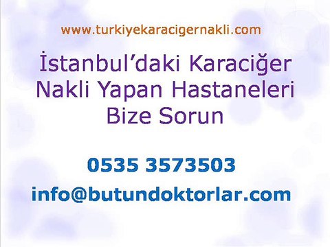 karaciger_nakli,karaciğer nakli sonrası,karaciğer nakli izle,karaciger nakli yapan hastaneleri,karaciğer nakli nasıl yapılır,karaciger nakli kaç saat sürüyor,karaciger nakli nasıl yapılır,karaciğer nakli donör,karaciğer nakli sonrası yaşam süresi