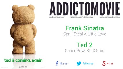 Ted 2 - Super Bowl XLIX Spot Music #1 (Frank Sinatra - Can I Steal A Little Love)
