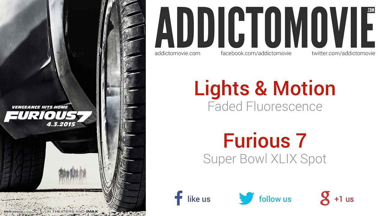Furious 7 - Super Bowl XLIX Spot Music #1 (Lights & Motion - Faded Fluorescence)
