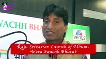Raju Srivastav Launch of Album  'Mera Swachh Bharat'