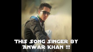 Afghani New Song 2015 singer Anwar Khan