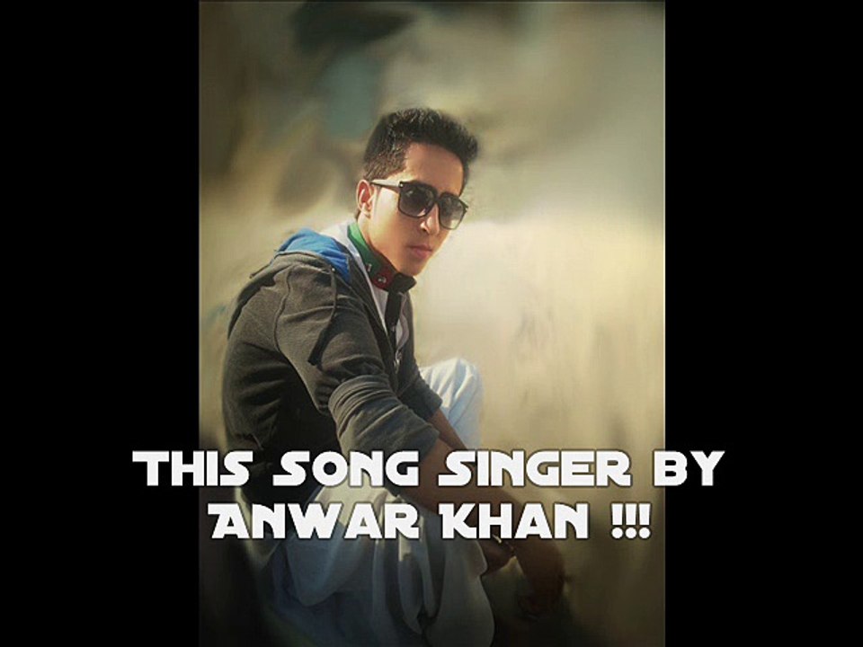 Afghani New Pashto Song 2015 Singer Anwar khan