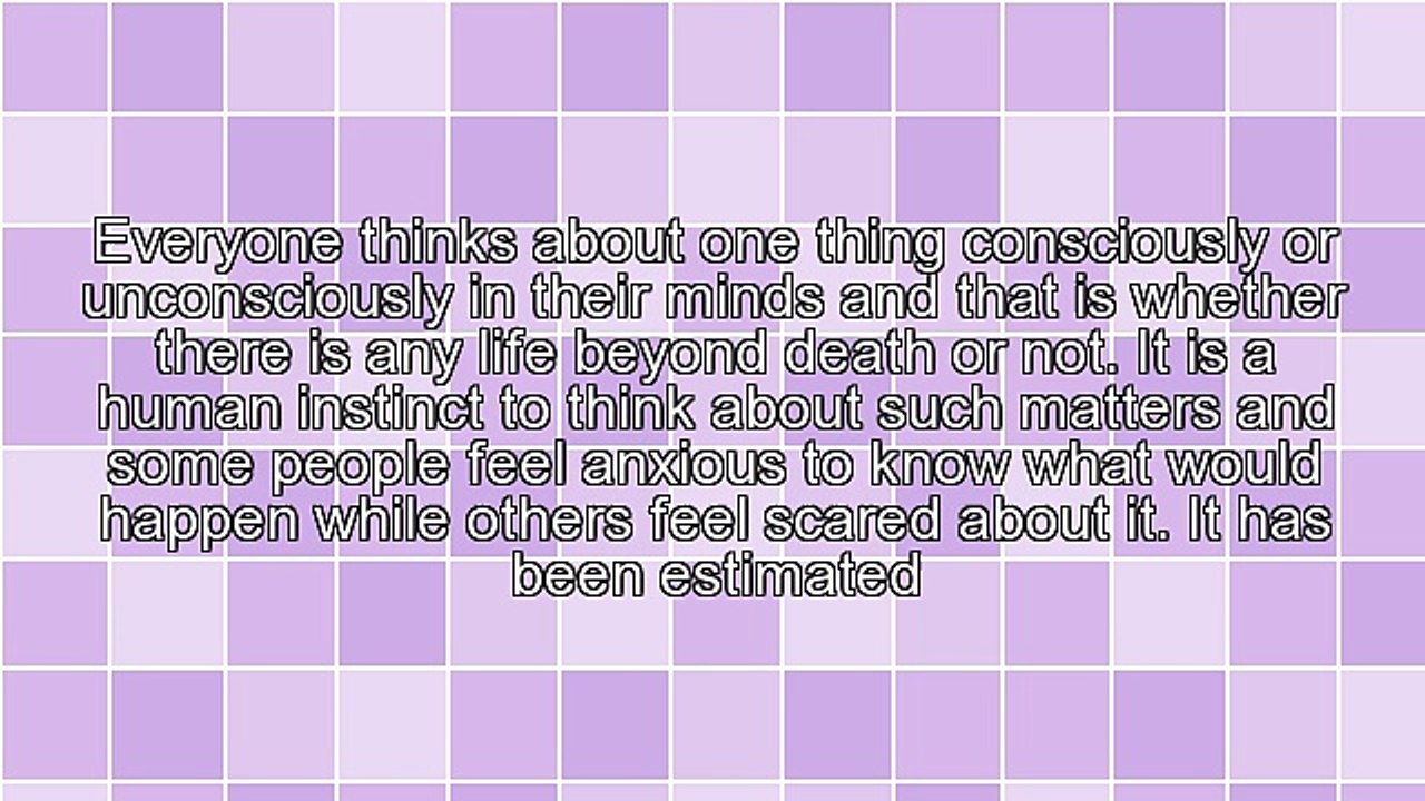 Life Beyond Death The Truth About It