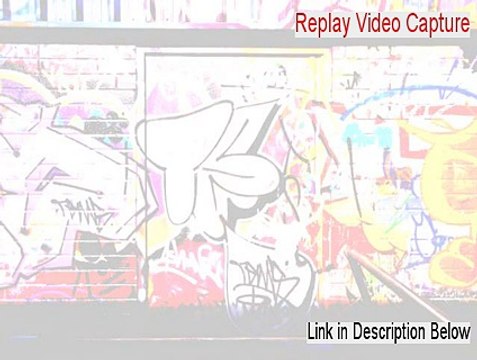 Replay Video Capture Crack - Free of Risk Download (2015)