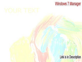 Windows 7 Manager Download Free [Download Here 2015]