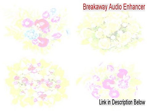 Breakaway Audio Enhancer Cracked (Legit Download 2015)