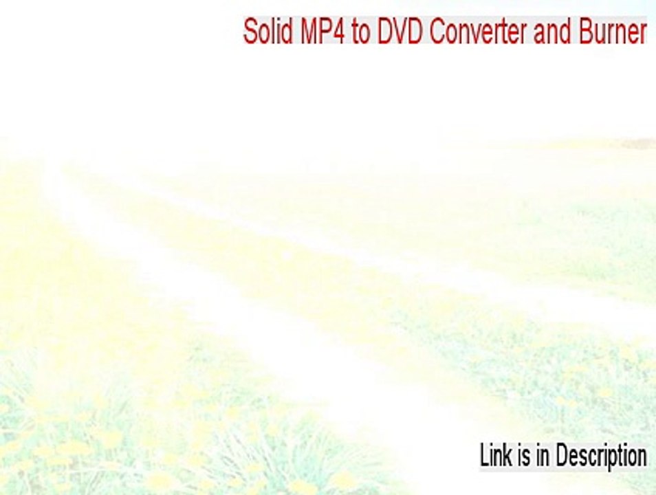 Solid MP4 to DVD Converter and Burner Crack - Legit Download 2015
