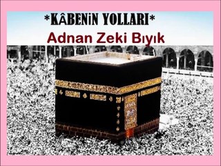 Kâbe'nin Yolları-Adnan Zeki Bıyık