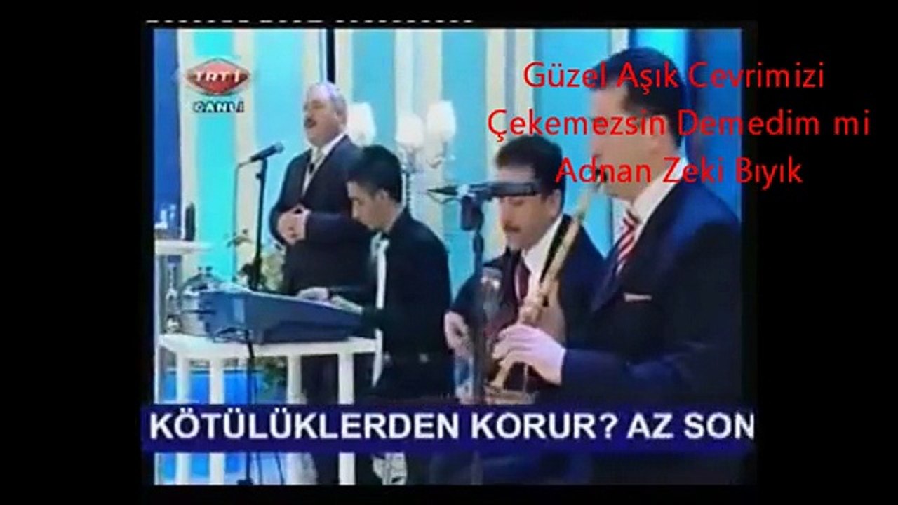 GÜZEL AŞIK CEVRİMİZİ ÇEKEMEZSİN-ADNAN ZEKİ BIYIK TRT1