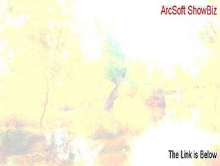 ArcSoft ShowBiz Key Gen - Risk Free Download 2015