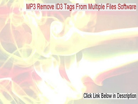 MP3 Remove ID3 Tags From Multiple Files Software Crack - Risk Free Download (2015)