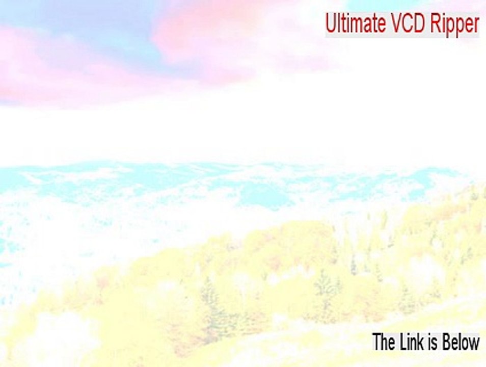 Ultimate VCD Ripper Key Gen [Free of Risk Download 2015]