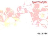 Speed Video Splitter Key Gen (Risk Free Download)