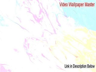 Video Wallpaper Master Key Gen (Instant Download 2015)