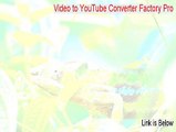 Video to YouTube Converter Factory Pro Full Download - Free of Risk Download