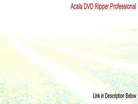 Acala DVD Ripper Professional Crack (acala dvd ripper professional keygen 2015)