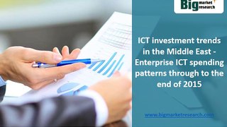ICT Investment Enterprise Market Trends in Middle East Spending Patterns Through To The End of 2015