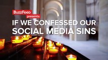 If We Confessed Our Social Media Sins